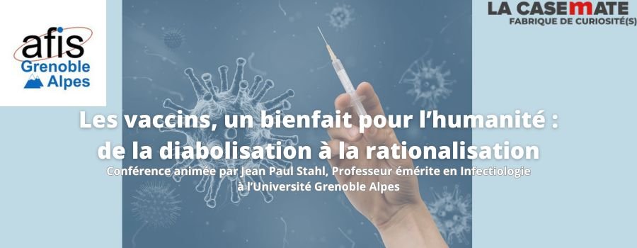 [Grenoble – le 25 juin 2024 de 18h30 à 20h30] Les vaccins, un bienfait pour l'humanité : de la diabolisation à la rationalisation
