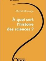 À quoi sert l'histoire des sciences ?