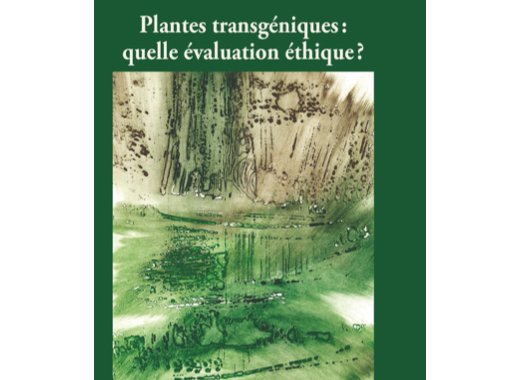 Plantes transgéniques : quelle évaluation éthique ?