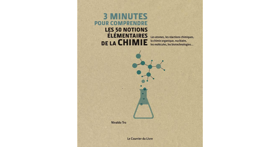 3 Minutes Pour Comprendre Les 50 Notions élémentaires De La Chimie