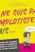 Je ne suis pas complotiste, mais…
